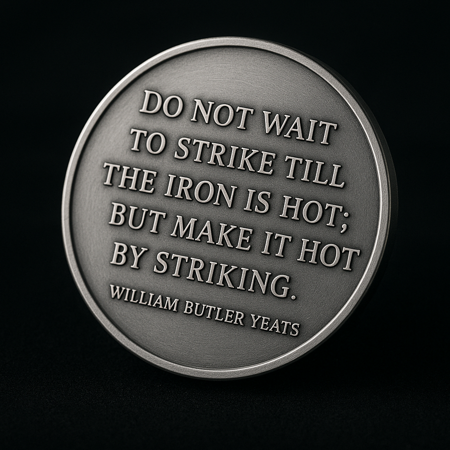 Do Not Wait To Strike Till The Iron Is Hot | Billet Coin